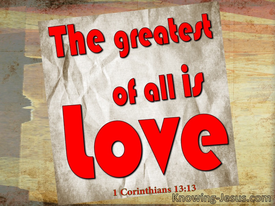 1 Corinthians 13:13 The Greatest Of All Is Love (red)